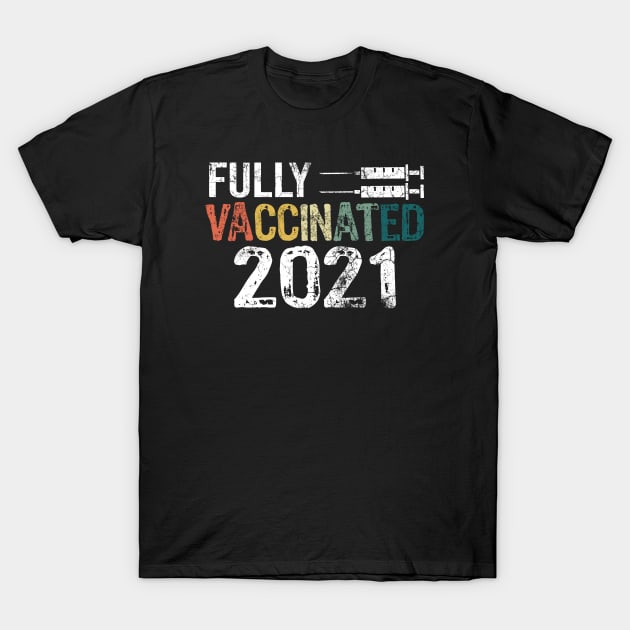 Fully Vaccinated 2021 T-Shirt by Teesamd